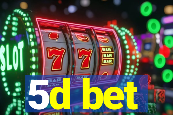 5d bet